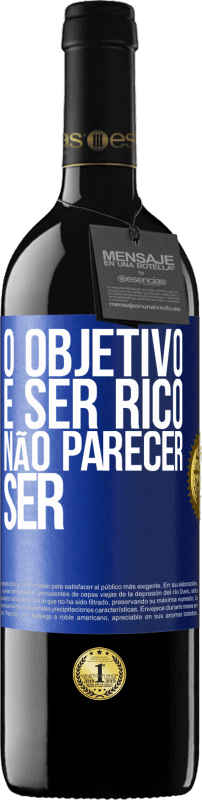 39,95 € | Vinho tinto Edição RED MBE Reserva O objetivo é ser rico, não parecer ser Etiqueta Azul. Etiqueta personalizável Reserva 12 Meses Colheita 2016 Tempranillo