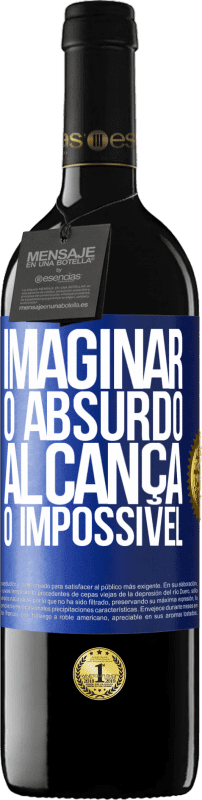 «Imaginar o absurdo alcança o impossível» Edição RED MBE Reserva