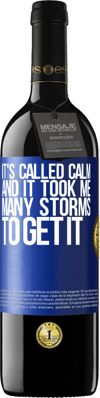 39,95 € | Red Wine RED Edition MBE Reserve It's called calm, and it took me many storms to get it Blue Label. Customizable label Reserve 12 Months Harvest 2016 Tempranillo