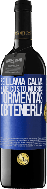 39,95 € | Vino Tinto Edición RED MBE Reserva Se llama calma, y me costó muchas tormentas obtenerla Etiqueta Azul. Etiqueta personalizable Reserva 12 Meses Cosecha 2016 Tempranillo