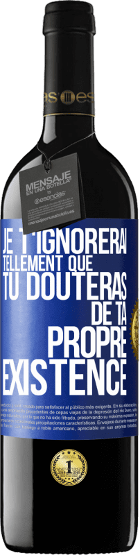 39,95 € | Vin rouge Édition RED MBE Réserve Je t'ignorerai tellement que tu douteras de ta propre existence Étiquette Bleue. Étiquette personnalisable Réserve 12 Mois Récolte 2015 Tempranillo