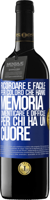 39,95 € Spedizione Gratuita | Vino rosso Edizione RED MBE Riserva Ricordare è facile per coloro che hanno memoria. Dimenticare è difficile per chi ha un cuore Etichetta Blu. Etichetta personalizzabile Riserva 12 Mesi Raccogliere 2016 Tempranillo