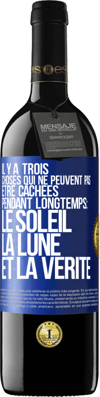 39,95 € | Vin rouge Édition RED MBE Réserve Il y a trois choses qui ne peuvent pas être cachées pendant longtemps: Le soleil, la lune et la vérité Étiquette Bleue. Étiquette personnalisable Réserve 12 Mois Récolte 2015 Tempranillo