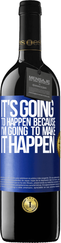 39,95 € Free Shipping | Red Wine RED Edition MBE Reserve It's going to happen because I'm going to make it happen Blue Label. Customizable label Reserve 12 Months Harvest 2016 Tempranillo