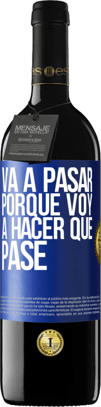 39,95 € | Vino Tinto Edición RED MBE Reserva Va a pasar porque voy a hacer que pase Etiqueta Azul. Etiqueta personalizable Reserva 12 Meses Cosecha 2015 Tempranillo