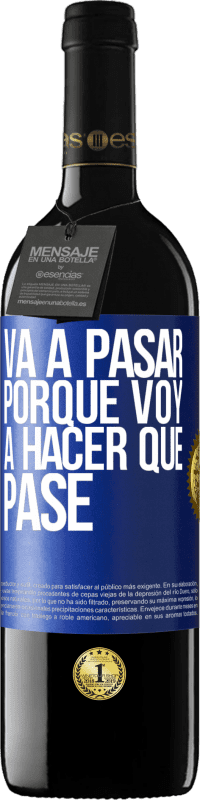 39,95 € Envío gratis | Vino Tinto Edición RED MBE Reserva Va a pasar porque voy a hacer que pase Etiqueta Azul. Etiqueta personalizable Reserva 12 Meses Cosecha 2016 Tempranillo