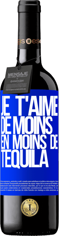 «Je t'aime de moins en moins de tequila» Édition RED MBE Réserve