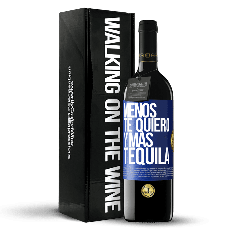 39,95 € Envío gratis | Vino Tinto Edición RED MBE Reserva Menos te quiero y más tequila Etiqueta Azul. Etiqueta personalizable Reserva 12 Meses Cosecha 2016 Tempranillo