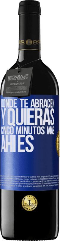 «Donde te abracen y quieras cinco minutos más, ahí es» Edición RED MBE Reserva