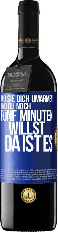 39,95 € | Rotwein RED Ausgabe MBE Reserve Wo sie dich umarmen und du noch fünf Minuten willst, da ist es Blaue Markierung. Anpassbares Etikett Reserve 12 Monate Ernte 2015 Tempranillo