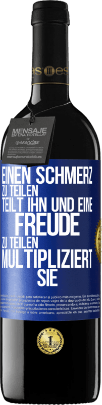 39,95 € | Rotwein RED Ausgabe MBE Reserve Einen Schmerz zu teilen, teilt ihn und eine Freude zu teilen, multipliziert sie Blaue Markierung. Anpassbares Etikett Reserve 12 Monate Ernte 2015 Tempranillo