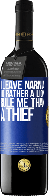 39,95 € | Red Wine RED Edition MBE Reserve I leave Narnia. I'd rather a lion rule me than a thief Blue Label. Customizable label Reserve 12 Months Harvest 2014 Tempranillo