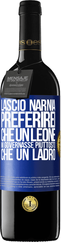 39,95 € | Vino rosso Edizione RED MBE Riserva Lascio Narnia. Preferirei che un leone mi governasse piuttosto che un ladro Etichetta Blu. Etichetta personalizzabile Riserva 12 Mesi Raccogliere 2015 Tempranillo