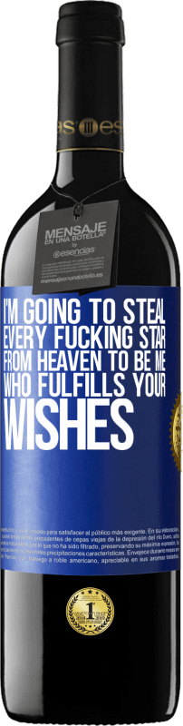 39,95 € | 红酒 RED版 MBE 预订 我要从天堂偷走所有他妈的明星，成为满足您愿望的我 蓝色标签. 可自定义的标签 预订 12 个月 收成 2016 Tempranillo
