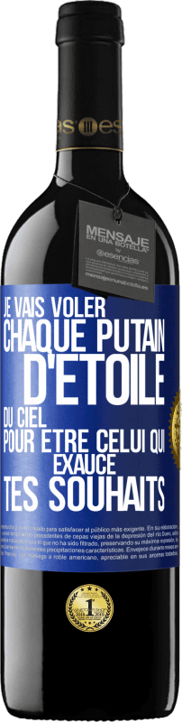 39,95 € | Vin rouge Édition RED MBE Réserve Je vais voler chaque putain d'étoile du ciel pour être celui qui exauce tes souhaits Étiquette Bleue. Étiquette personnalisable Réserve 12 Mois Récolte 2016 Tempranillo