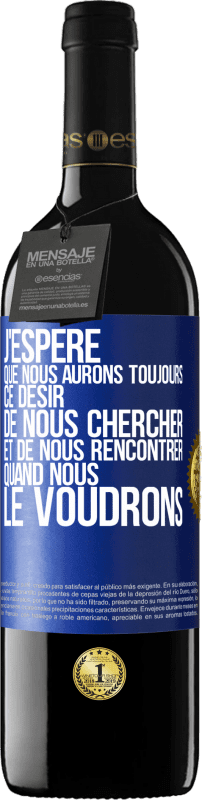 39,95 € | Vin rouge Édition RED MBE Réserve J'espère que nous aurons toujours ce désir de nous chercher et de nous rencontrer quand nous le voudrons Étiquette Bleue. Étiquette personnalisable Réserve 12 Mois Récolte 2015 Tempranillo