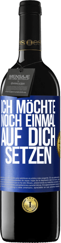 39,95 € | Rotwein RED Ausgabe MBE Reserve Ich möchte noch einmal auf dich setzen Blaue Markierung. Anpassbares Etikett Reserve 12 Monate Ernte 2015 Tempranillo