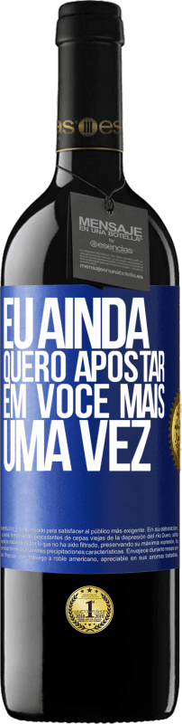 «Eu ainda quero apostar em você mais uma vez» Edição RED MBE Reserva