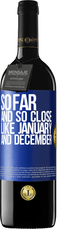 24,95 € Free Shipping | Red Wine RED Edition Crianza 6 Months So far and so close, like January and December Blue Label. Customizable label Aging in oak barrels 6 Months Harvest 2019 Tempranillo