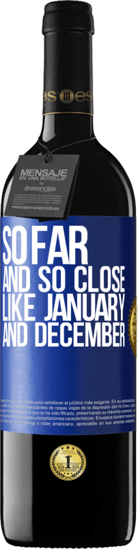 39,95 € | Red Wine RED Edition MBE Reserve So far and so close, like January and December Blue Label. Customizable label Reserve 12 Months Harvest 2015 Tempranillo