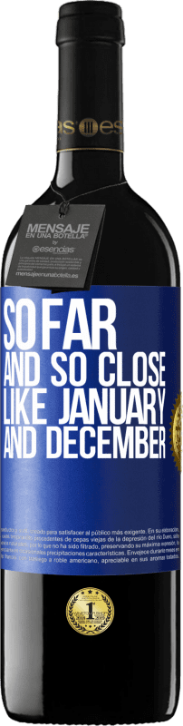 39,95 € Free Shipping | Red Wine RED Edition MBE Reserve So far and so close, like January and December Blue Label. Customizable label Reserve 12 Months Harvest 2016 Tempranillo