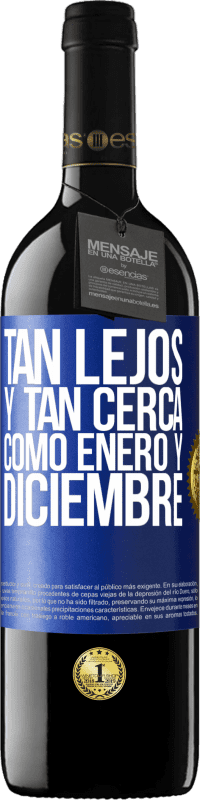 39,95 € | Vino Tinto Edición RED MBE Reserva Tan lejos y tan cerca, como enero y diciembre Etiqueta Azul. Etiqueta personalizable Reserva 12 Meses Cosecha 2015 Tempranillo