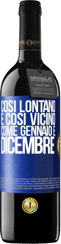 39,95 € Spedizione Gratuita | Vino rosso Edizione RED MBE Riserva Così lontano e così vicino, come gennaio e dicembre Etichetta Blu. Etichetta personalizzabile Riserva 12 Mesi Raccogliere 2016 Tempranillo