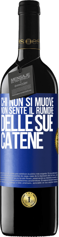 39,95 € | Vino rosso Edizione RED MBE Riserva Chi non si muove non sente il rumore delle sue catene Etichetta Blu. Etichetta personalizzabile Riserva 12 Mesi Raccogliere 2016 Tempranillo