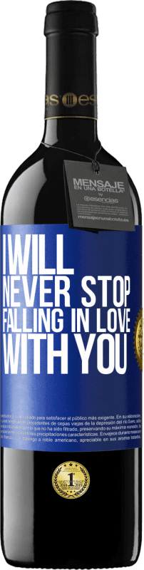 24,95 € Free Shipping | Red Wine RED Edition Crianza 6 Months I will never stop falling in love with you Blue Label. Customizable label Aging in oak barrels 6 Months Harvest 2019 Tempranillo