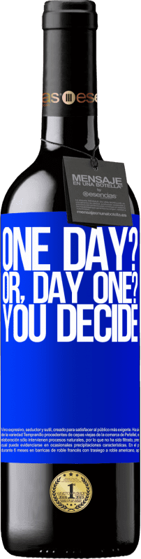 Envoi gratuit | Vin rouge Édition RED MBE Réserve One day? Or, day one? You decide Étiquette Bleue. Étiquette personnalisable Réserve 12 Mois Récolte 2014 Tempranillo