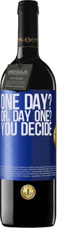 39,95 € Envío gratis | Vino Tinto Edición RED MBE Reserva One day? Or, day one? You decide Etiqueta Azul. Etiqueta personalizable Reserva 12 Meses Cosecha 2016 Tempranillo