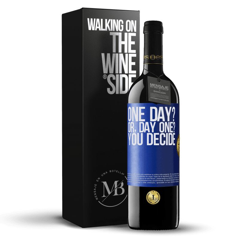 39,95 € Kostenloser Versand | Rotwein RED Ausgabe MBE Reserve One day? Or, day one? You decide Blaue Markierung. Anpassbares Etikett Reserve 12 Monate Ernte 2016 Tempranillo