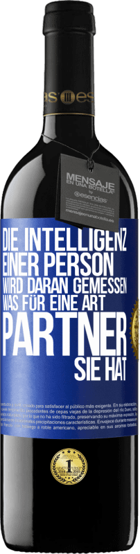 39,95 € | Rotwein RED Ausgabe MBE Reserve Die Intelligenz einer Person wird daran gemessen, was für eine Art Partner sie hat Blaue Markierung. Anpassbares Etikett Reserve 12 Monate Ernte 2015 Tempranillo