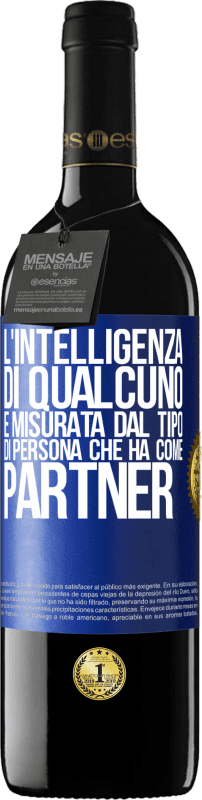 39,95 € | Vino rosso Edizione RED MBE Riserva L'intelligenza di qualcuno è misurata dal tipo di persona che ha come partner Etichetta Blu. Etichetta personalizzabile Riserva 12 Mesi Raccogliere 2015 Tempranillo