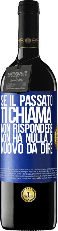 39,95 € | Vino rosso Edizione RED MBE Riserva Se il passato ti chiama, non rispondere. Non ha nulla di nuovo da dire Etichetta Blu. Etichetta personalizzabile Riserva 12 Mesi Raccogliere 2015 Tempranillo