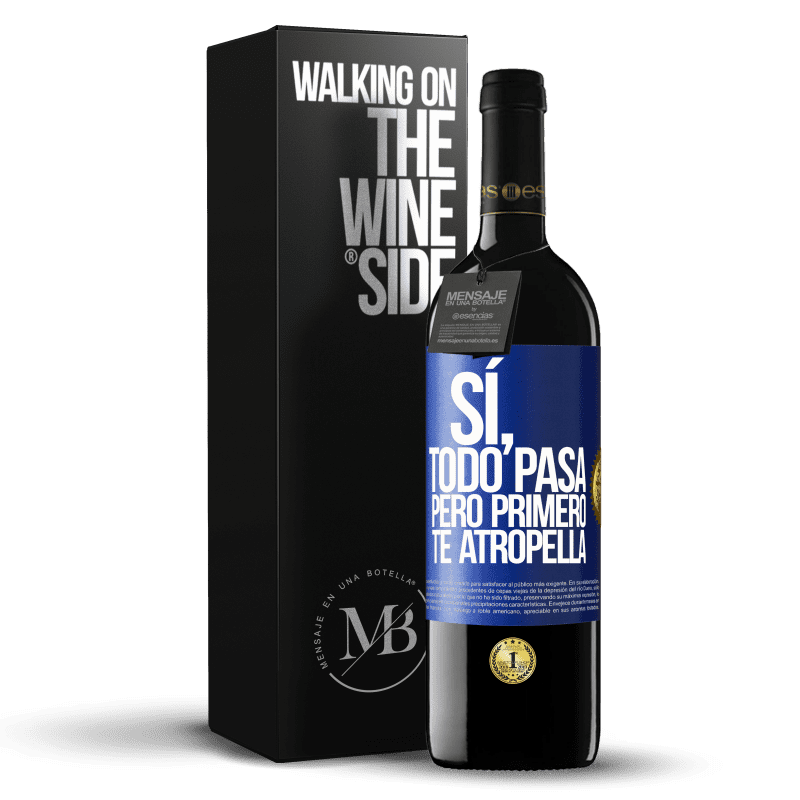 39,95 € Envío gratis | Vino Tinto Edición RED MBE Reserva Sí, todo pasa. Pero primero te atropella Etiqueta Azul. Etiqueta personalizable Reserva 12 Meses Cosecha 2015 Tempranillo