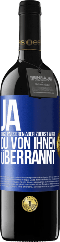 39,95 € Kostenloser Versand | Rotwein RED Ausgabe MBE Reserve Ja, Dinge passieren. Aber zuerst wirst du von ihnen überrannt Blaue Markierung. Anpassbares Etikett Reserve 12 Monate Ernte 2015 Tempranillo