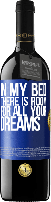 39,95 € | Red Wine RED Edition MBE Reserve In my bed there is room for all your dreams Blue Label. Customizable label Reserve 12 Months Harvest 2014 Tempranillo