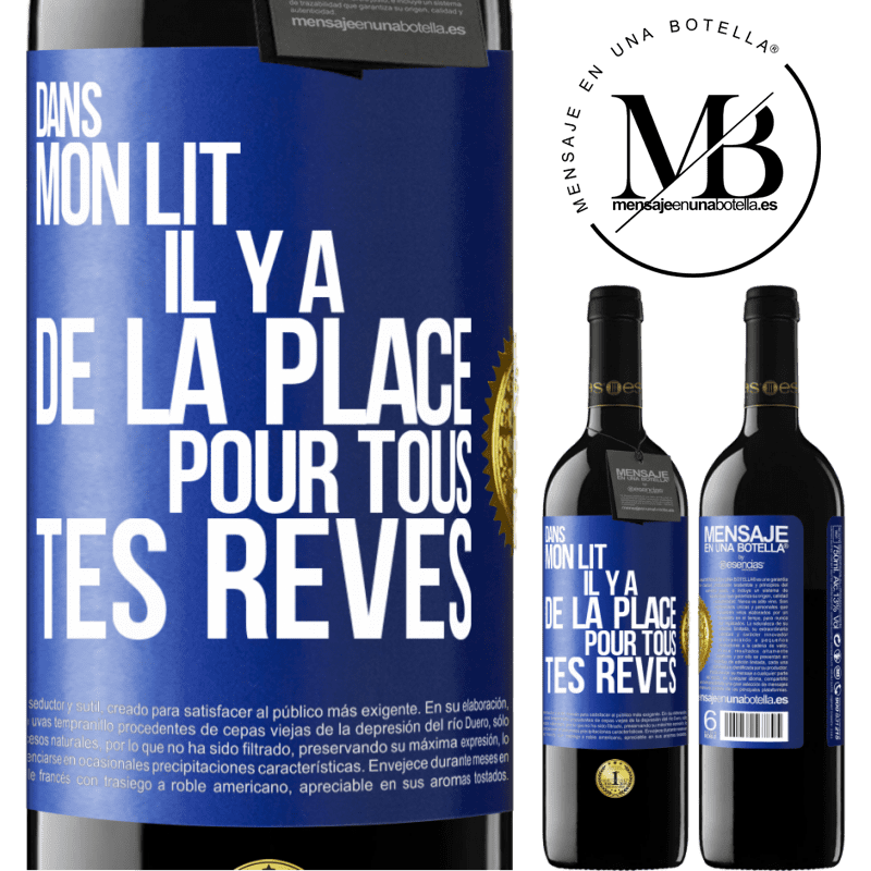 39,95 € Envoi gratuit | Vin rouge Édition RED MBE Réserve Dans mon lit il y a de la place pour tous tes rêves Étiquette Bleue. Étiquette personnalisable Réserve 12 Mois Récolte 2014 Tempranillo