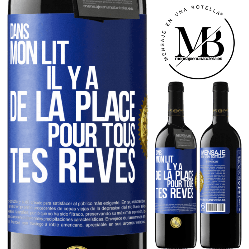 39,95 € Envoi gratuit | Vin rouge Édition RED MBE Réserve Dans mon lit il y a de la place pour tous tes rêves Étiquette Bleue. Étiquette personnalisable Réserve 12 Mois Récolte 2016 Tempranillo
