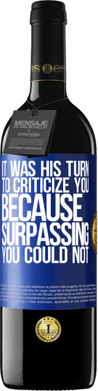 39,95 € | Red Wine RED Edition MBE Reserve It was his turn to criticize you, because surpassing you could not Blue Label. Customizable label Reserve 12 Months Harvest 2014 Tempranillo