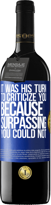 39,95 € Free Shipping | Red Wine RED Edition MBE Reserve It was his turn to criticize you, because surpassing you could not Blue Label. Customizable label Reserve 12 Months Harvest 2016 Tempranillo