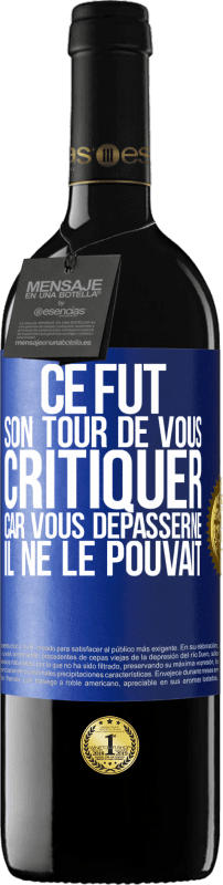 39,95 € | Vin rouge Édition RED MBE Réserve Ce fut son tour de vous critiquer car vous dépasserne il ne le pouvait Étiquette Bleue. Étiquette personnalisable Réserve 12 Mois Récolte 2014 Tempranillo