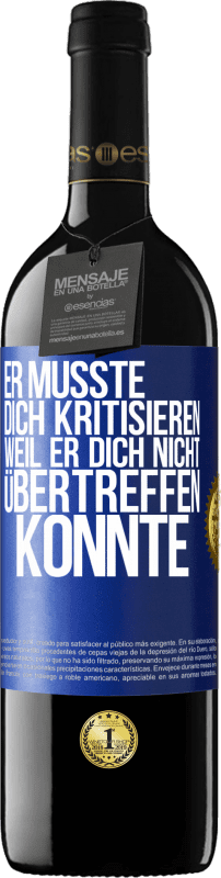 39,95 € Kostenloser Versand | Rotwein RED Ausgabe MBE Reserve Er musste dich kritisieren, weil er dich nicht übertreffen konnte Blaue Markierung. Anpassbares Etikett Reserve 12 Monate Ernte 2016 Tempranillo