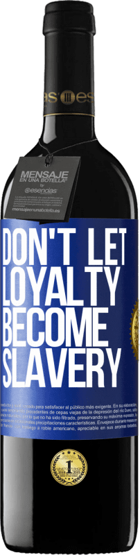 «Don't let loyalty become slavery» RED Edition MBE Reserve