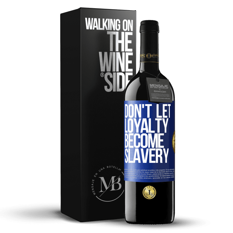 39,95 € Free Shipping | Red Wine RED Edition MBE Reserve Don't let loyalty become slavery Blue Label. Customizable label Reserve 12 Months Harvest 2014 Tempranillo