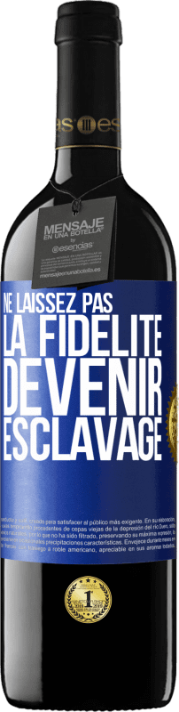 39,95 € | Vin rouge Édition RED MBE Réserve Ne laissez pas la fidélité devenir esclavage Étiquette Bleue. Étiquette personnalisable Réserve 12 Mois Récolte 2015 Tempranillo