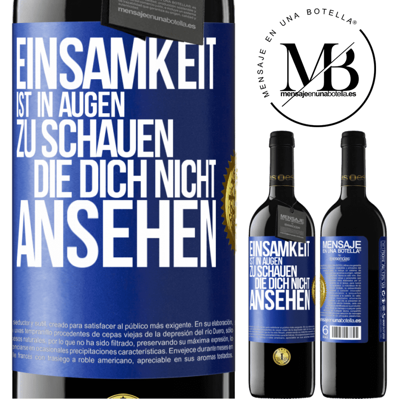 39,95 € Kostenloser Versand | Rotwein RED Ausgabe MBE Reserve Einsamkeit ist, in Augen zu schauen, die dich nicht ansehen Blaue Markierung. Anpassbares Etikett Reserve 12 Monate Ernte 2016 Tempranillo