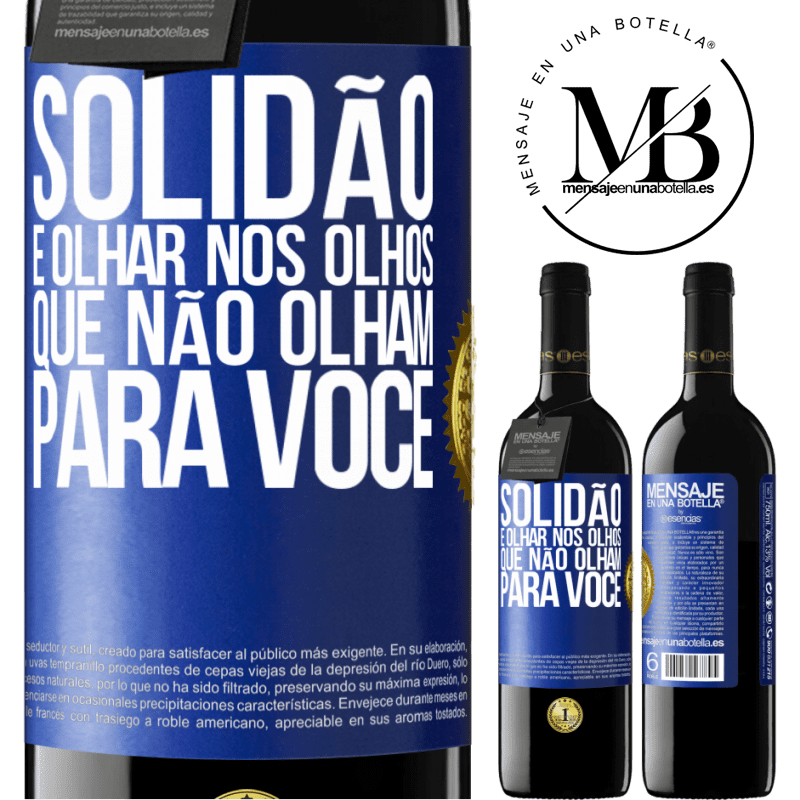 39,95 € Envio grátis | Vinho tinto Edição RED MBE Reserva Solidão é olhar nos olhos que não olham para você Etiqueta Azul. Etiqueta personalizável Reserva 12 Meses Colheita 2016 Tempranillo
