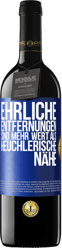 39,95 € Kostenloser Versand | Rotwein RED Ausgabe MBE Reserve Ehrliche Entfernungen sind mehr wert als heuchlerische Nähe Blaue Markierung. Anpassbares Etikett Reserve 12 Monate Ernte 2016 Tempranillo